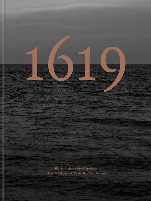 Title details for The 1619 Project by Nikole Hannah-Jones - Wait list